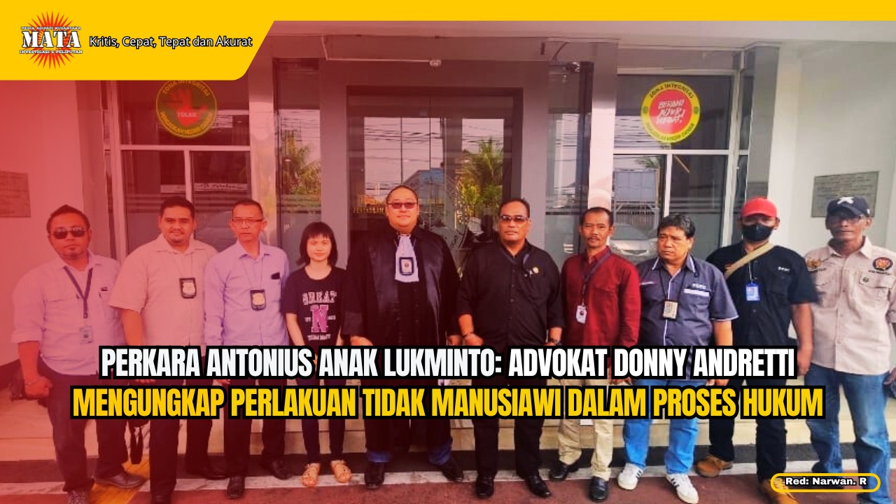 Perkara Antonius Anak Lukminto: Advokat Donny Andretti Mengungkap Perlakuan Tidak Manusiawi dalam Proses Hukum