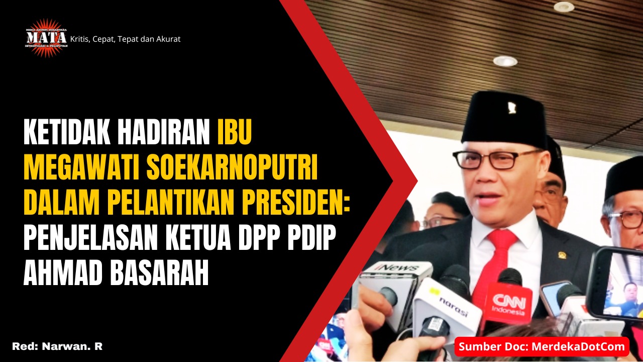 Ketidak Hadiran Ibu Megawati Soekarnoputri dalam Pelantikan Presiden: Penjelasan Ketua DPP PDIP Ahmad Basarah