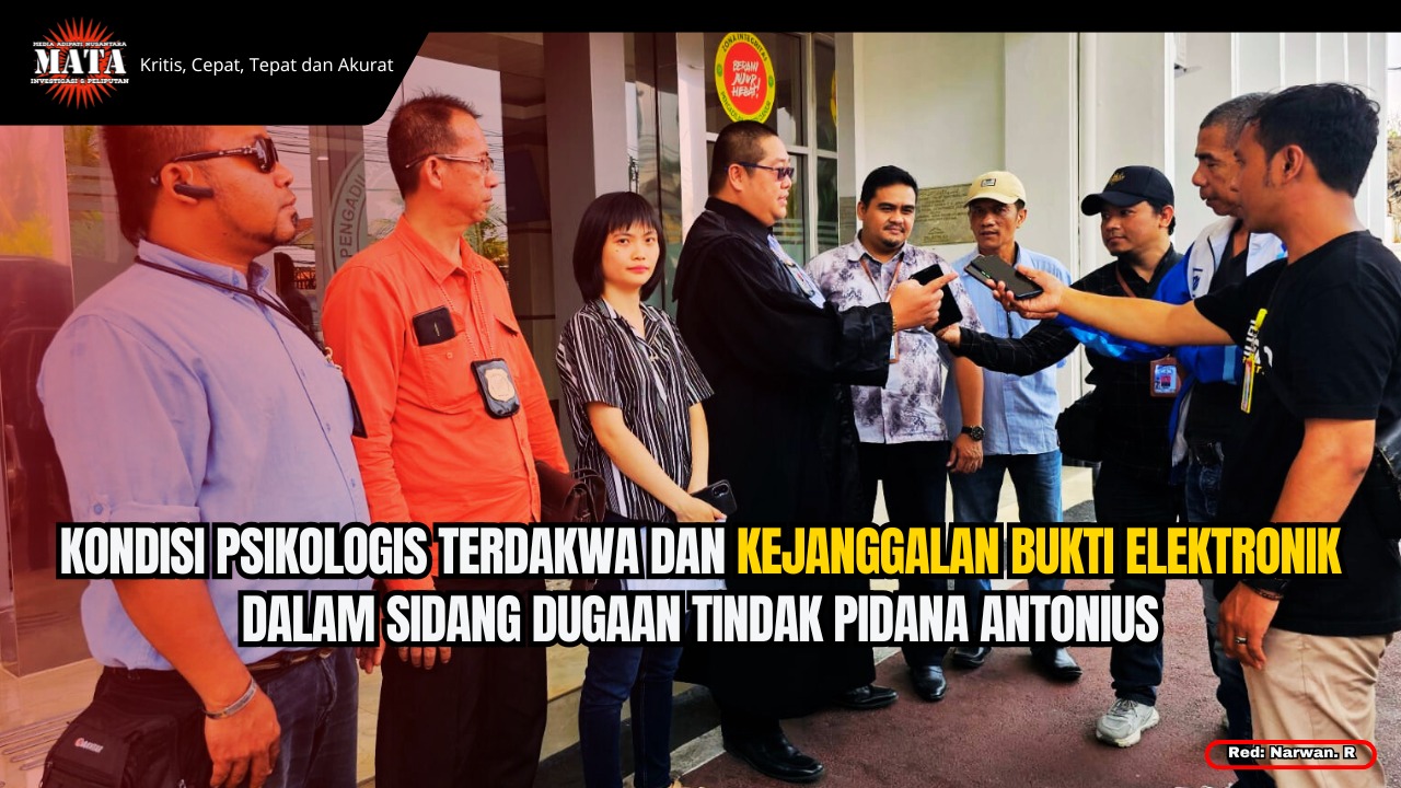 Kondisi Psikologis Terdakwa dan Kejanggalan Bukti Elektronik dalam Sidang Dugaan Tindak Pidana Antonius