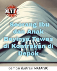 Seorang Ibu dan Anak Bayinya Tewas di Kontrakan di Depok