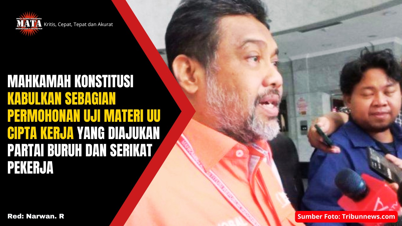 Mahkamah Konstitusi Kabulkan Sebagian Permohonan Uji Materi UU Cipta Kerja yang Diajukan Partai Buruh dan Serikat Pekerja