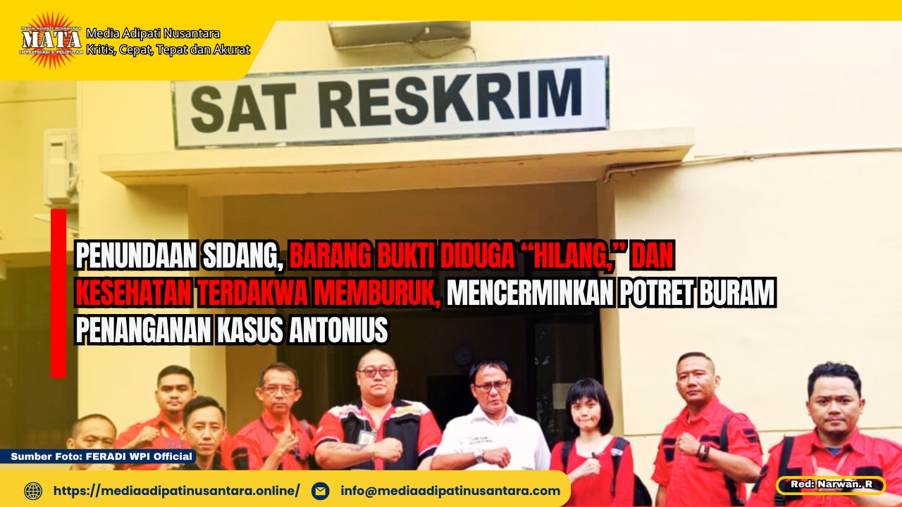 Penundaan Sidang, Barang Bukti Diduga “Hilang,” dan Kesehatan Terdakwa Memburuk, Mencerminkan Potret Buram Penanganan Kasus Antonius