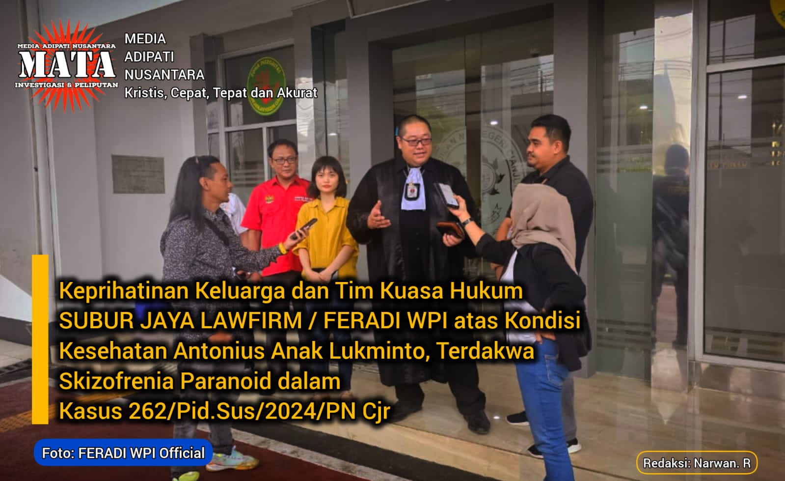 Keprihatinan Keluarga dan Tim Kuasa Hukum SUBUR JAYA LAWFIRM / FERADI WPI atas Kondisi Kesehatan Antonius Anak Lukminto, Terdakwa Skizofrenia Paranoid dalam Kasus 262/Pid.Sus/2024/PN Cjr