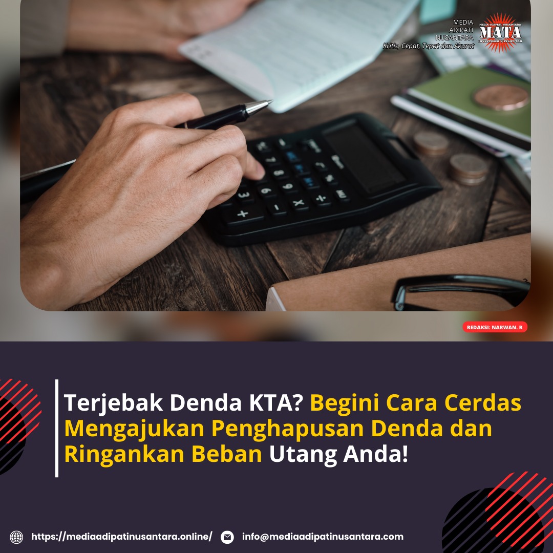 Terjebak Denda KTA? Begini Cara Cerdas Mengajukan Penghapusan Denda dan Ringankan Beban Utang Anda!