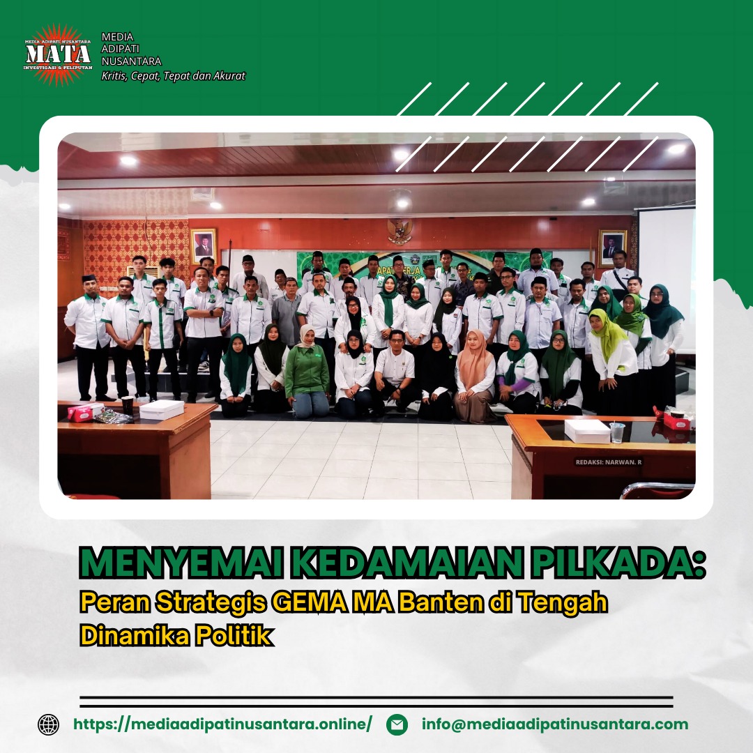 Menyemai Kedamaian Pilkada: Peran Strategis GEMA MA Banten di Tengah Dinamika Politik
