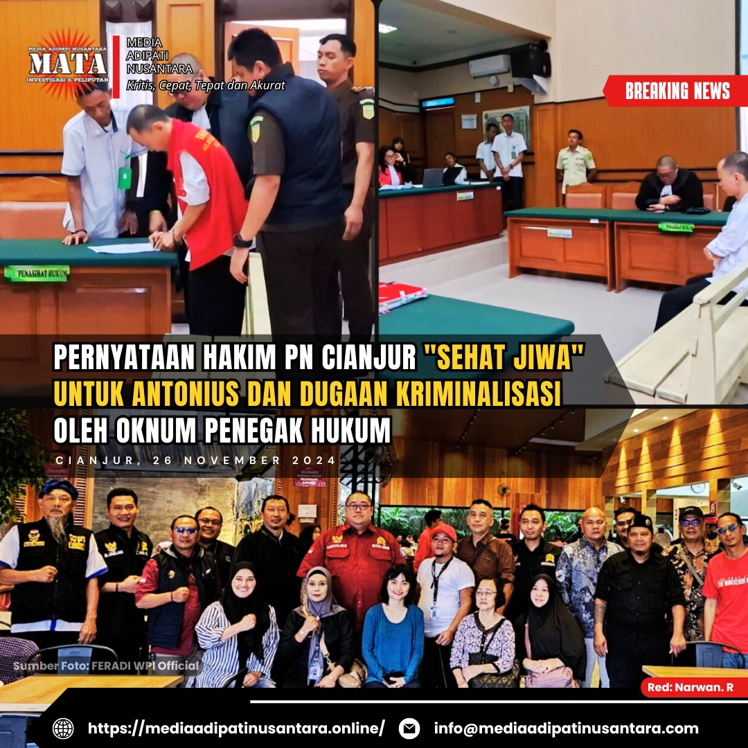 Pernyataan Hakim PN Cianjur “Sehat Jiwa” untuk Antonius dan Dugaan Kriminalisasi oleh Oknum Penegak Hukum