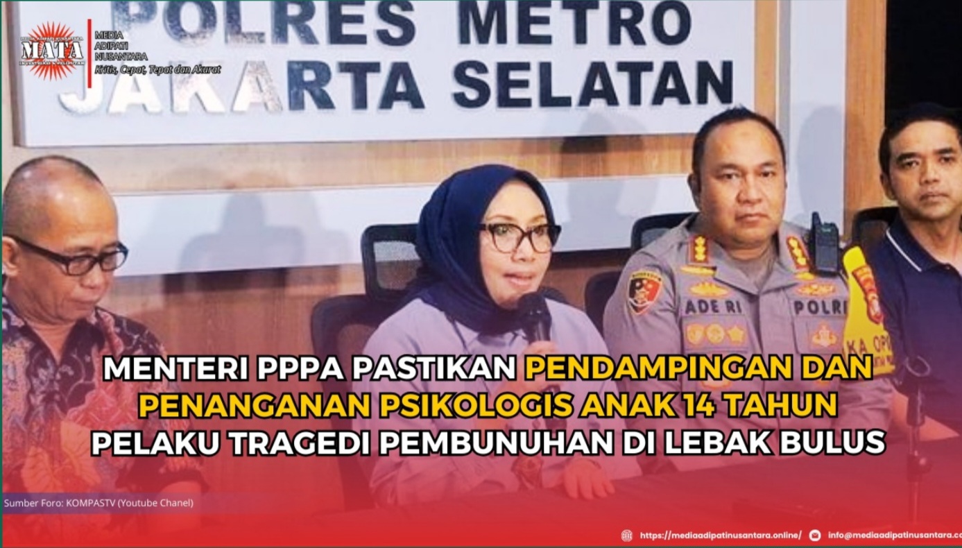 Menteri PPPA Pastikan Pendampingan dan Penanganan Psikologis Anak 14 Tahun Pelaku Tragedi Pembunuhan di Lebak Bulus