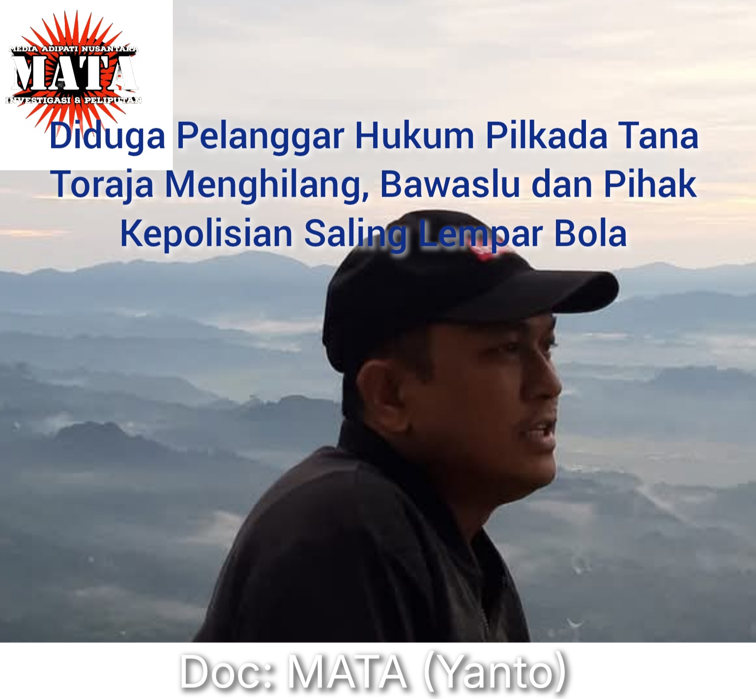 Diduga Pelanggar Hukum Pilkada Tana Toraja Menghilang, Bawaslu dan Pihak Kepolisian Saling Lempar Bola