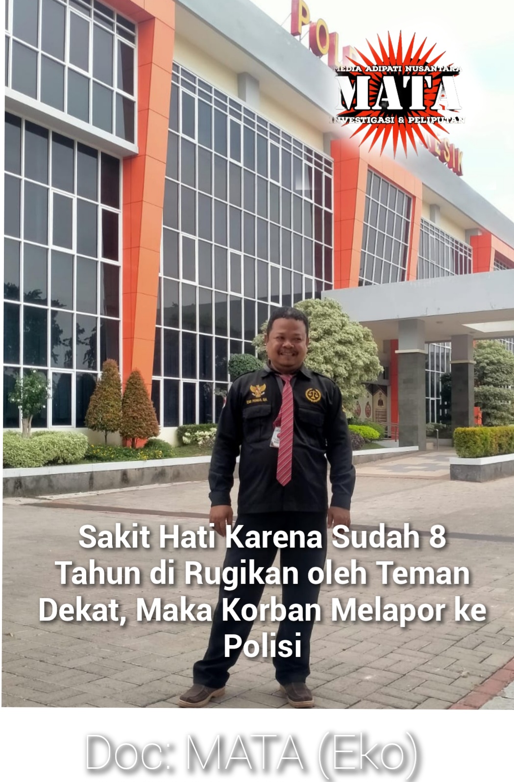 Sakit Hati Karena Sudah 8 Tahun di Rugikan oleh Teman Dekat, Maka Korban Melapor ke Polisi