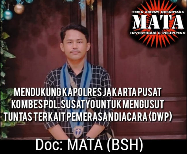 Mendukung Kapolres Jakarta Pusat Kombes Pol. Susatyo Untuk Mengusut Tuntas Terkait Pemerasan Diacara (DWP)