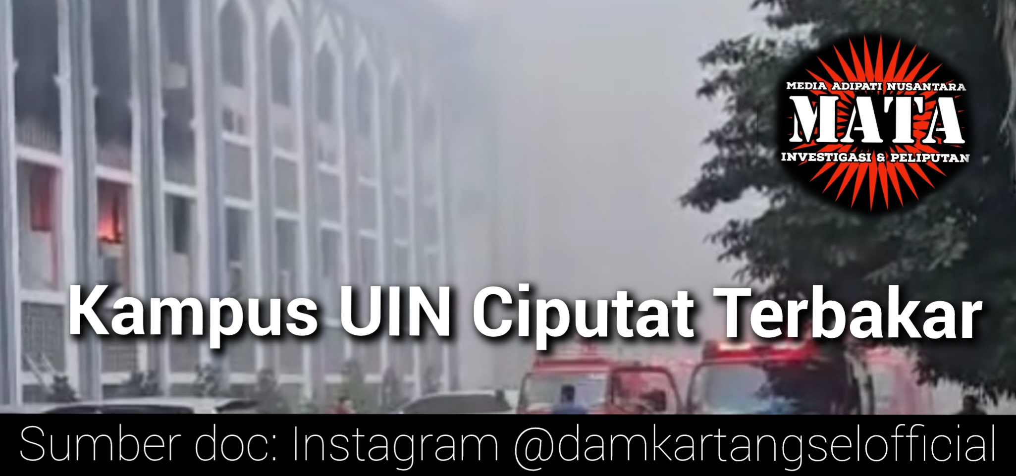 Kampus UIN Ciputat Terbakar