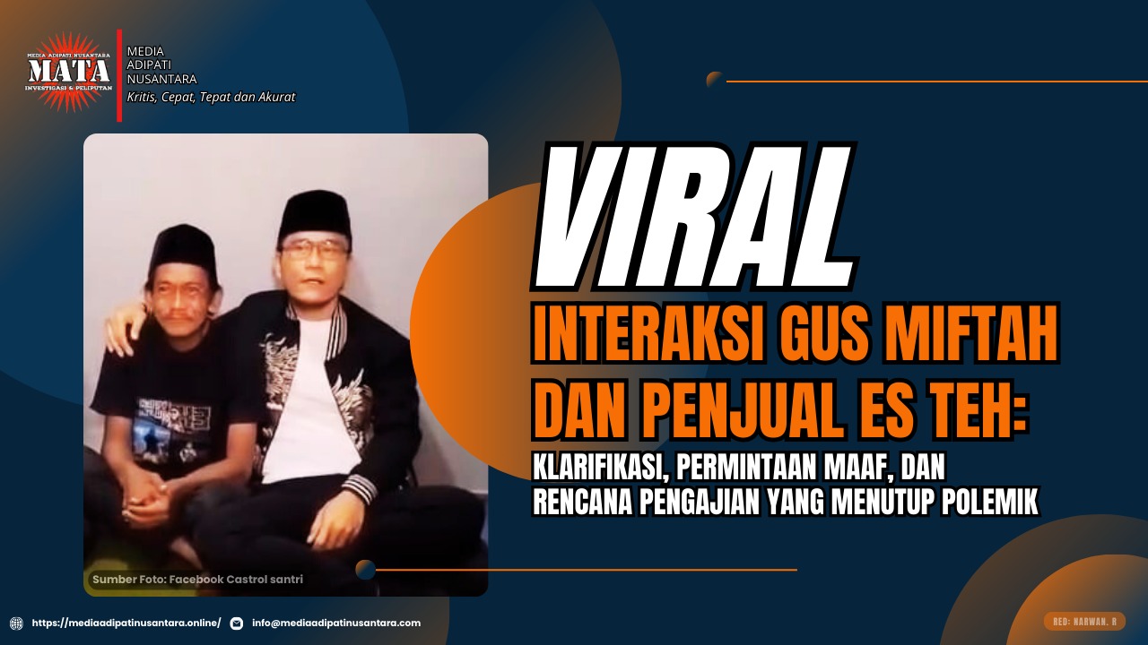 Viral Interaksi Gus Miftah dan Penjual Es Teh: Klarifikasi, Permintaan Maaf, dan Rencana Pengajian yang Menutup Polemik