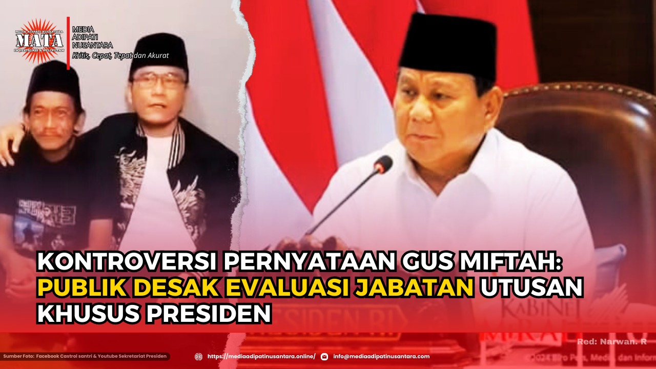 Kontroversi Pernyataan Gus Miftah: Publik Desak Evaluasi Jabatan Utusan Khusus Presiden