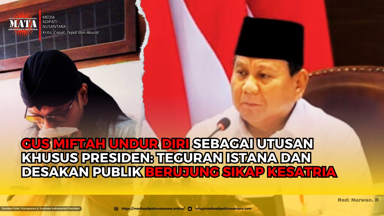 Gus Miftah Undur Diri sebagai Utusan Khusus Presiden: Teguran Istana dan Desakan Publik Berujung Sikap Kesatria