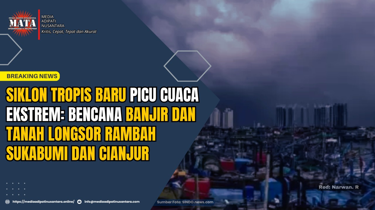 Siklon Tropis Baru Picu Cuaca Ekstrem: Bencana Banjir dan Tanah Longsor Rambah Sukabumi dan Cianjur