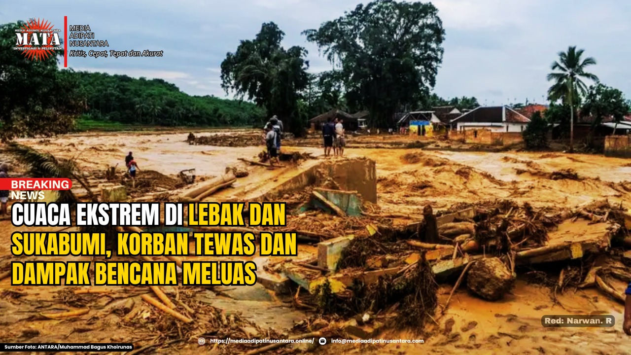 Cuaca Ekstrem di Lebak dan Sukabumi, Korban Tewas dan Dampak Bencana Meluas