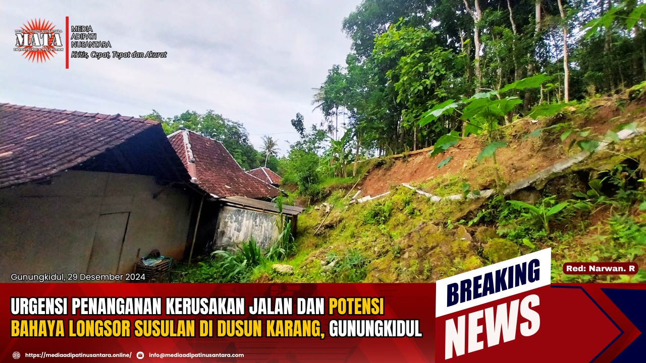 Urgensi Penanganan Kerusakan Jalan dan Potensi Bahaya Longsor Susulan di Dusun Karang, Gunungkidul