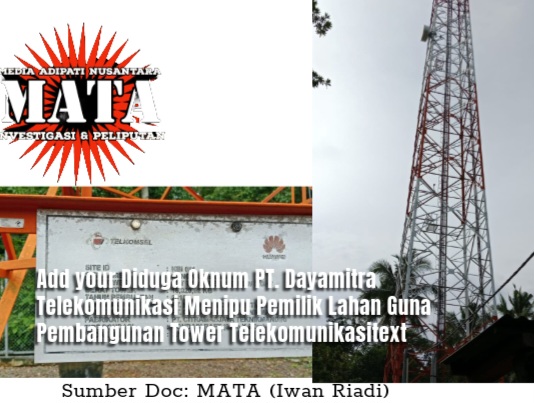 Diduga Oknum PT. Dayamitra Telekomunikasi Menipu Pemilik Lahan Guna Pembangunan Tower Telekomunikasi
