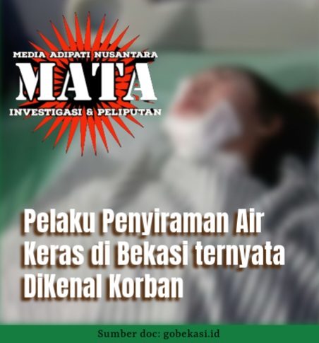Pelaku Penyiraman Air Keras di Bekasi ternyata DiKenal Korban