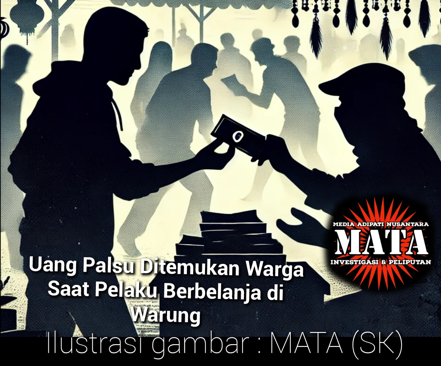 Uang Palsu Ditemukan Warga Saat Pelaku Berbelanja di Warung