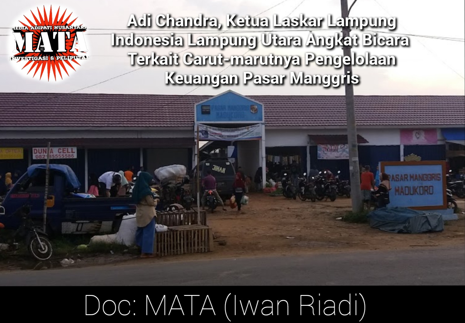 Adi Chandra, Ketua Laskar Lampung Indonesia Lampung Utara Angkat Bicara Terkait Carut-marutnya Pengelolaan Keuangan Pasar Manggris