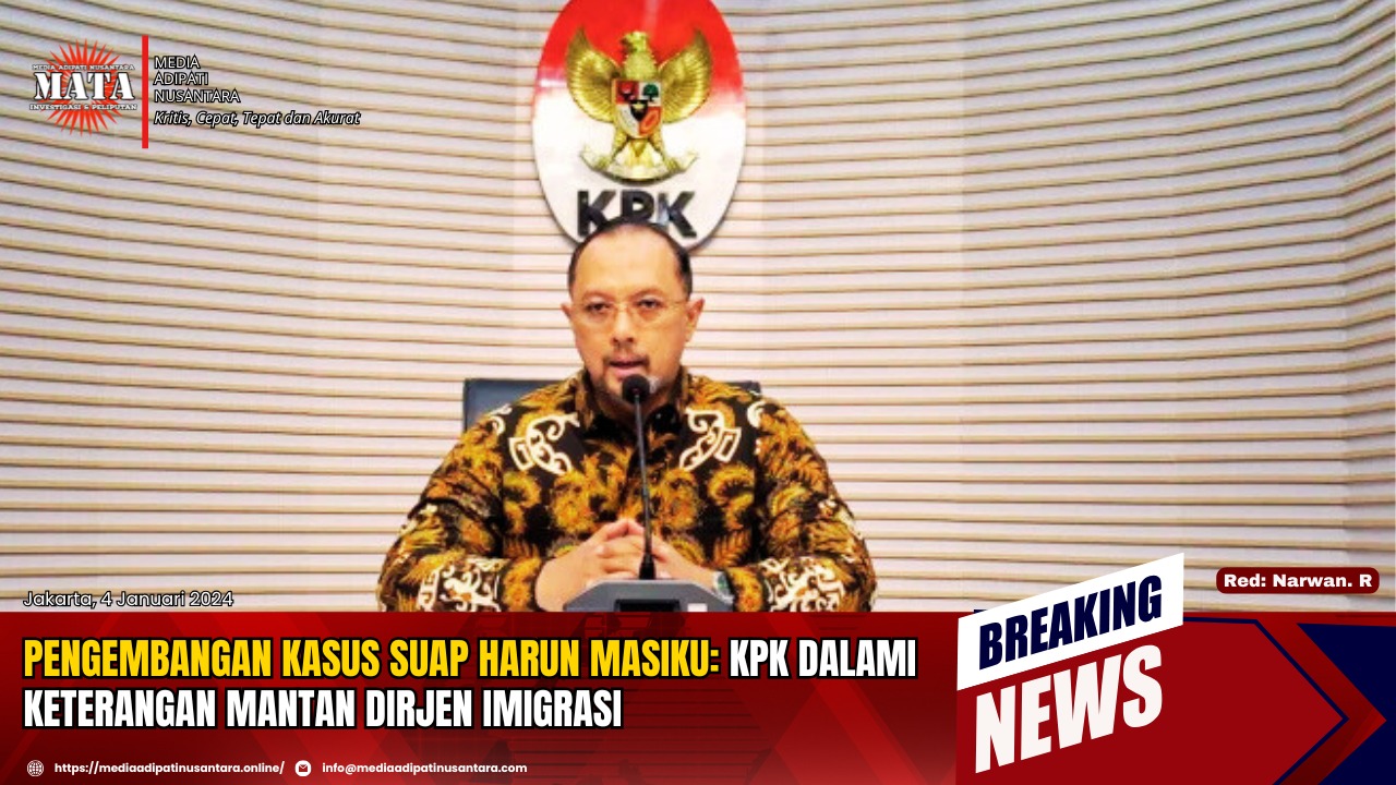 Pengembangan Kasus Suap Harun Masiku: KPK Dalami Keterangan Mantan Dirjen Imigrasi