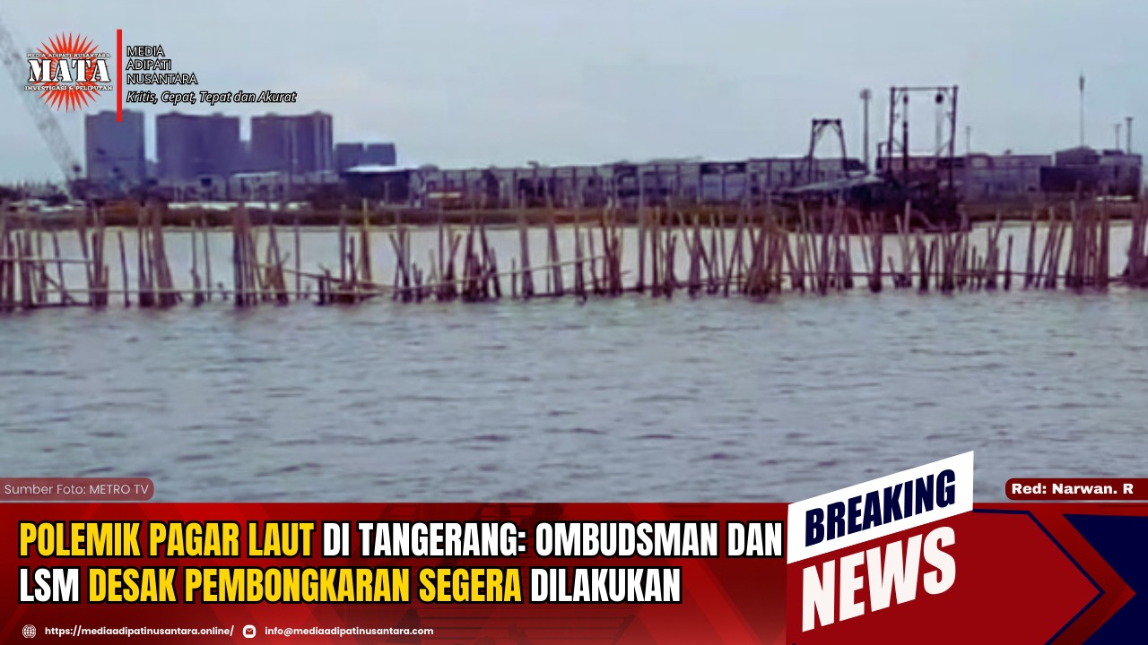 Polemik Pagar Laut di Tangerang: Ombudsman dan LSM Desak Pembongkaran Segera Dilakukan