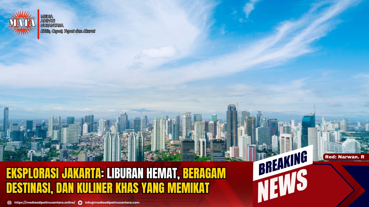 Eksplorasi Jakarta: Liburan Hemat, Beragam Destinasi, dan Kuliner Khas yang Memikat