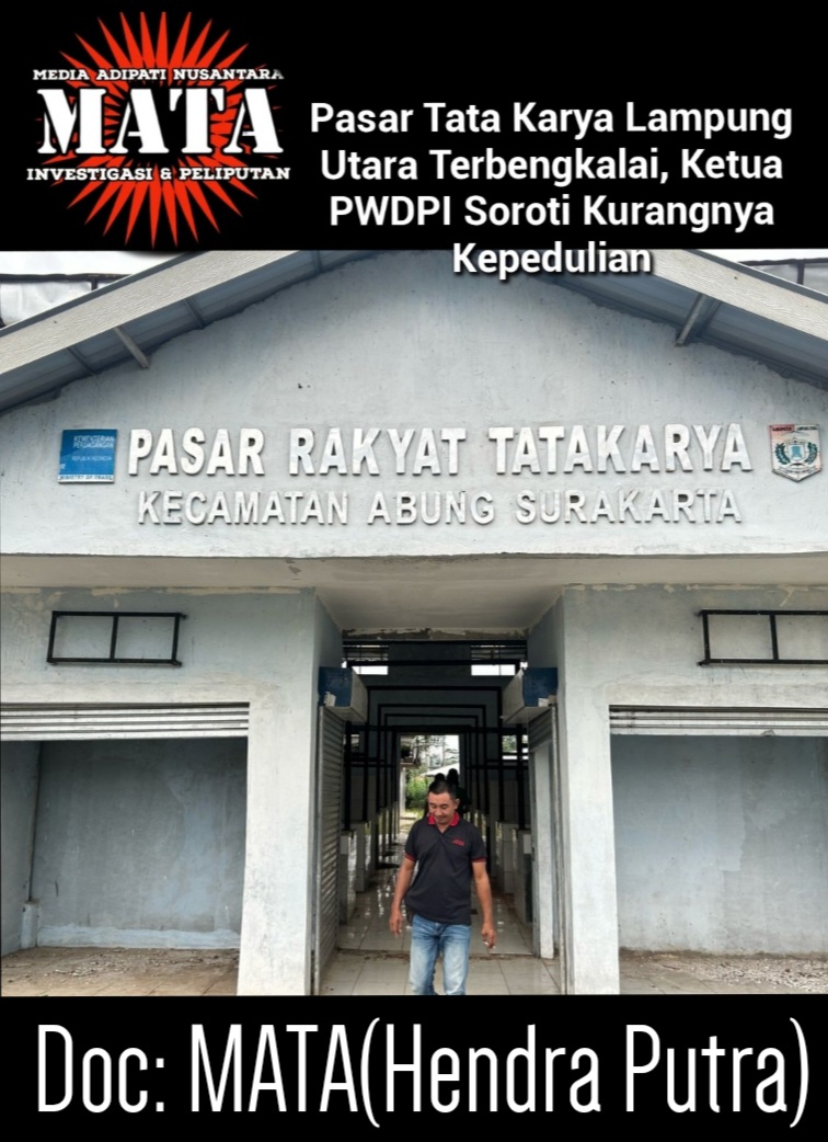 Pasar Tata Karya Lampung Utara Terbengkalai, Ketua PWDPI Soroti Kurangnya Kepedulian