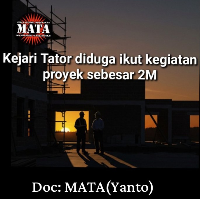 Kejari Tator diduga ikut kegiatan proyek sebesar 2M