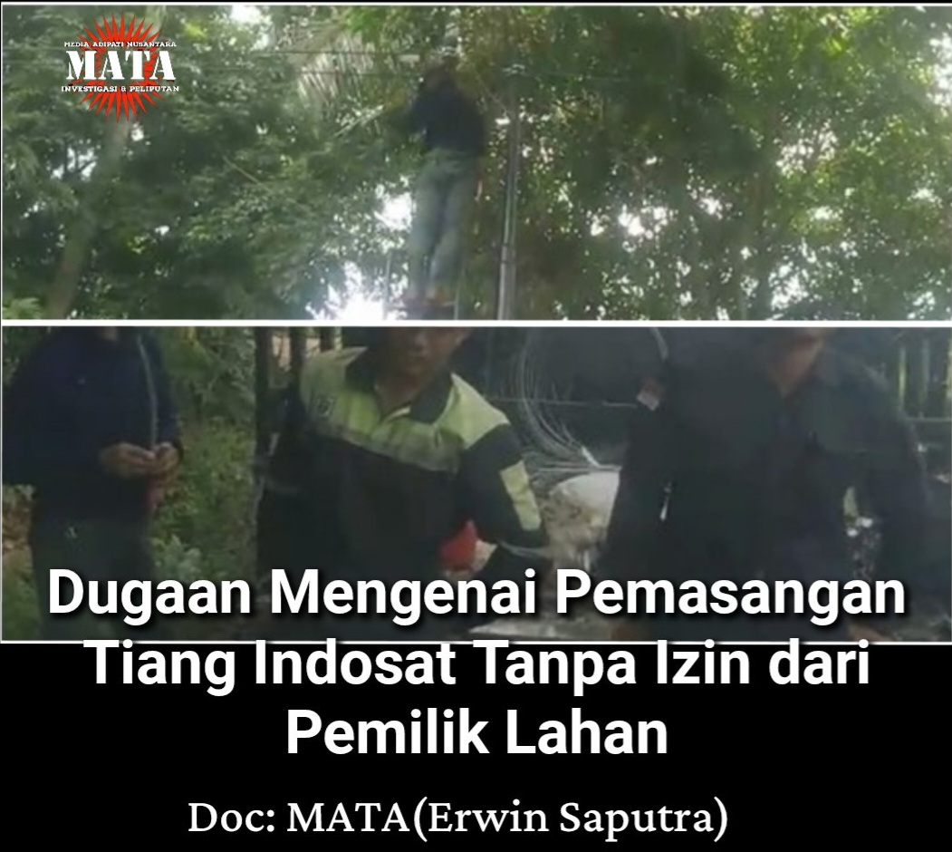 Dugaan Mengenai Pemasangan Tiang Indosat Tanpa Izin dari Pemilik Lahan