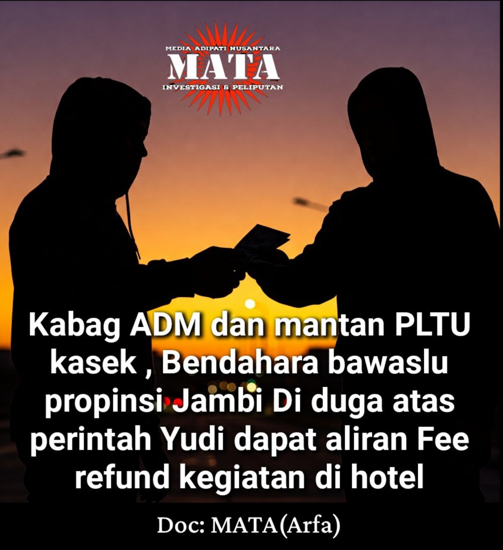 Kabag ADM dan mantan PLTU kasek  Bendahara bawaslu propinsi Jambi  Di duga atas perintah Yudi dapat aliran  Fee refund kegiatan di hotel