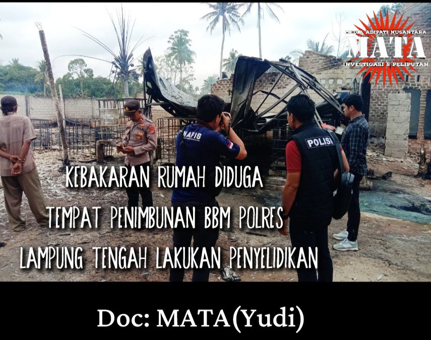 Kebakaran Rumah Diduga Tempat Penimbunan BBM Polres Lampung Tengah Lakukan Penyelidikan