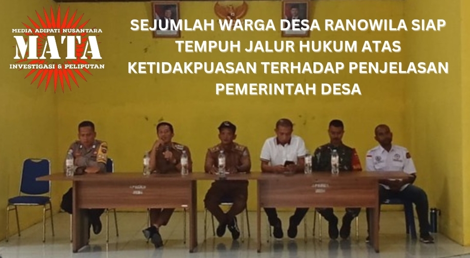SEJUMLAH WARGA DESA RANOWILA SIAP TEMPUH JALUR HUKUM ATAS KETIDAKPUASAN TERHADAP PENJELASAN PEMERINTAH DESA