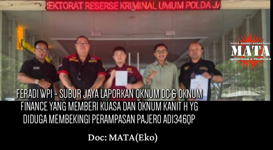 FERADI WPI – SUBUR JAYA LAPORKAN OKNUM DC & OKNUM FINANCE YANG MEMBERI KUASA DAN OKNUM KANIT H YG DIDUGA MEMBEKINGI PERAMPASAN PAJERO AD1346QP