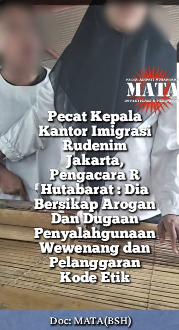 Pecat Kepala Kantor Imigrasi Rudenim Jakarta, Pengacara R Hutabarat : Dia Bersikap Arogan Dan Dugaan Penyalahgunaan Wewenang dan Pelanggaran Kode Etik