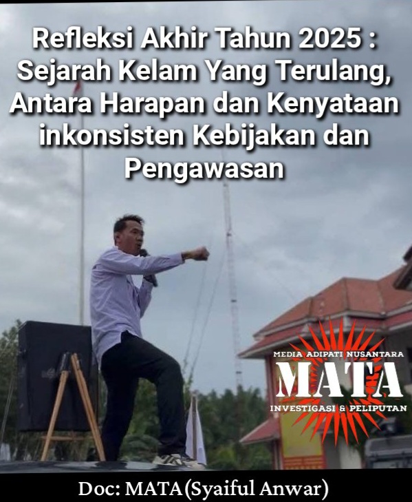 Refleksi Akhir Tahun 2025 : Sejarah Kelam Yang Terulang, Antara Harapan dan Kenyataan inkonsisten Kebijakan dan Pengawasan