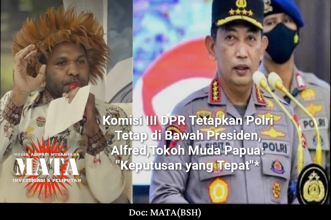 Komisi III DPR Tetapkan Polri Tetap di Bawah Presiden, Alfred,Tokoh Muda Papua: “Keputusan yang Tepat”