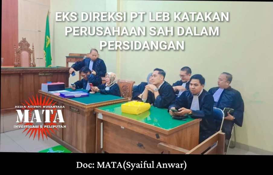 EKS DIREKSI PT LEB KATAKAN PERUSAHAAN SAH DALAM PERSIDANGAN