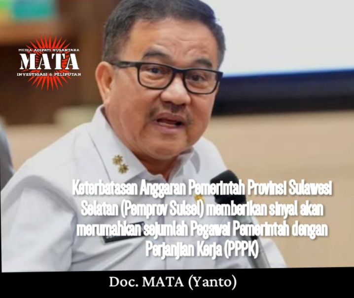 Keterbatasan Anggaran Pemerintah Provinsi Sulawesi Selatan (Pemprov Sulsel) memberikan sinyal akan merumahkan sejumlah Pegawai Pemerintah dengan Perjanjian Kerja (PPPK)