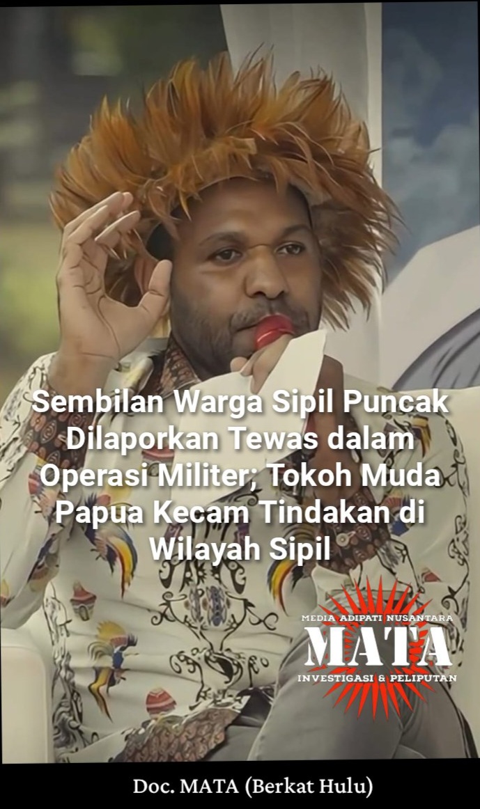 Sembilan Warga Sipil Puncak Dilaporkan Tewas dalam Operasi Militer; Tokoh Muda Papua Kecam Tindakan di Wilayah Sipil