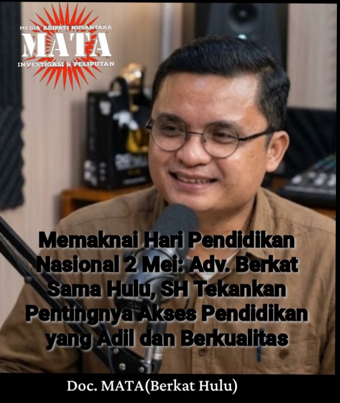 Memaknai Hari Pendidikan Nasional 2 Mei: Adv. Berkat Sama Hulu, SH Tekankan Pentingnya Akses Pendidikan yang Adil dan Berkualitas