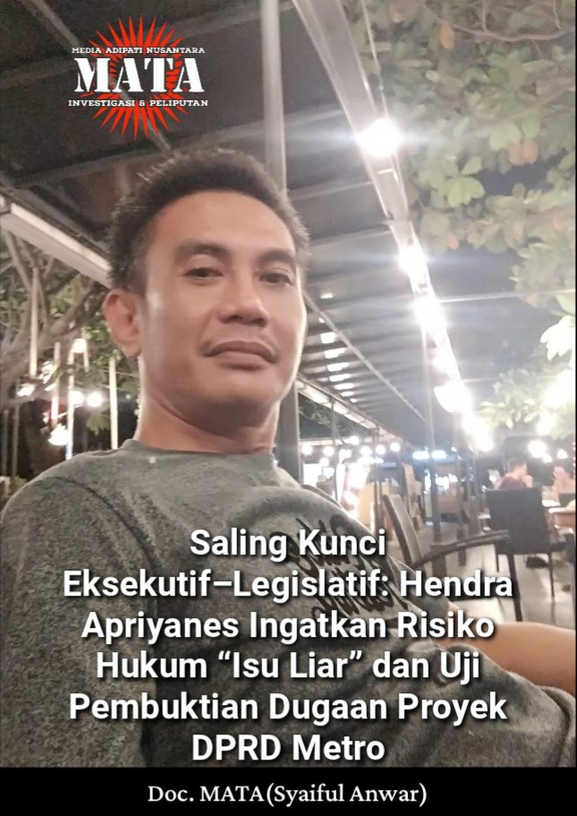 Saling Kunci Eksekutif–Legislatif: Hendra Apriyanes Ingatkan Risiko Hukum “Isu Liar” dan Uji Pembuktian Dugaan Proyek DPRD Metro