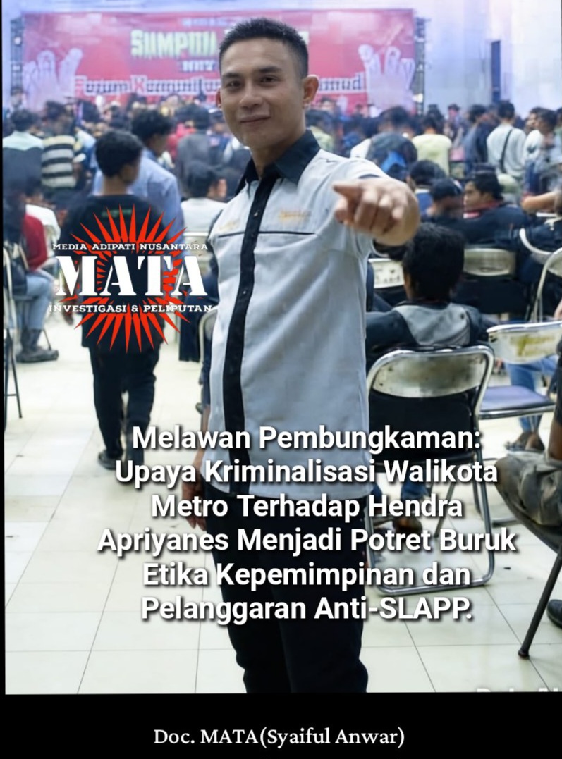 Melawan Pembungkaman: Upaya Kriminalisasi Walikota Metro Terhadap Hendra Apriyanes Menjadi Potret Buruk Etika Kepemimpinan dan Pelanggaran Anti-SLAPP