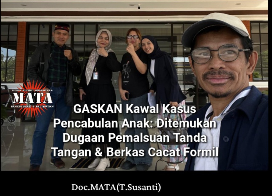 GASKAN Kawal Kasus Pencabulan Anak: Ditemukan Dugaan Pemalsuan Tanda Tangan & Berkas Cacat Formil