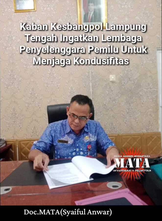 Kaban Kesbangpol Lampung Tengah Ingatkan Lembaga Penyelenggara Pemilu Untuk Menjaga Kondusifitas